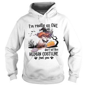 Im Really An Owl Dont Let This Human Costume Fool You Halloween shirt