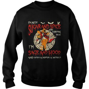 Im Sugarand Spice And Everything Im Sage And Hood shirt 3