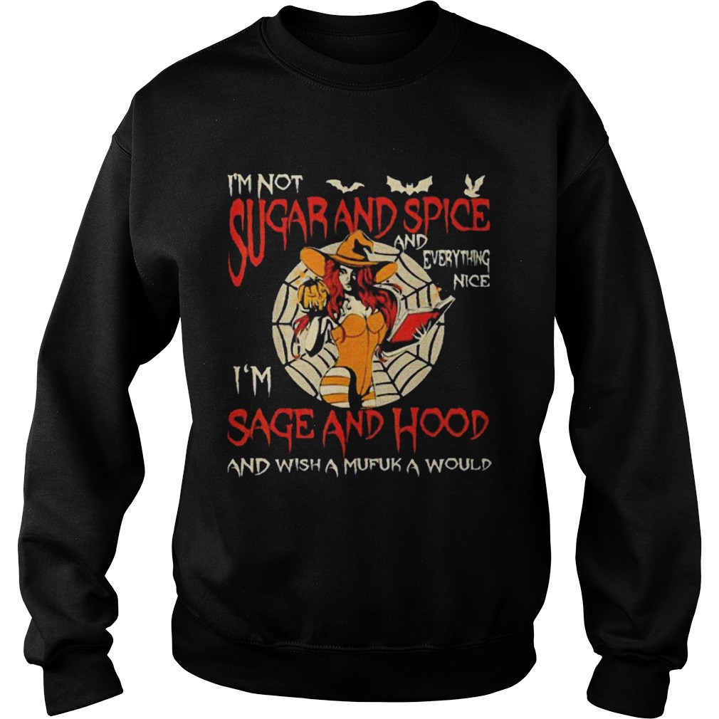 Im Sugarand Spice And Everything Im Sage And Hood shirt Im Sugarand Spice And Everything Im Sage And Hood shirt
