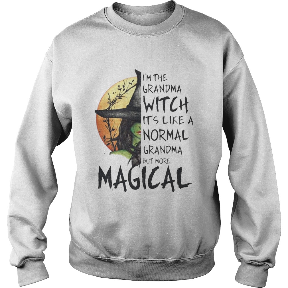 Im The Grandma Witch Its Like A Normal Grandma But More Halloween shirt Im The Grandma Witch Its Like A Normal Grandma But More Halloween shirt