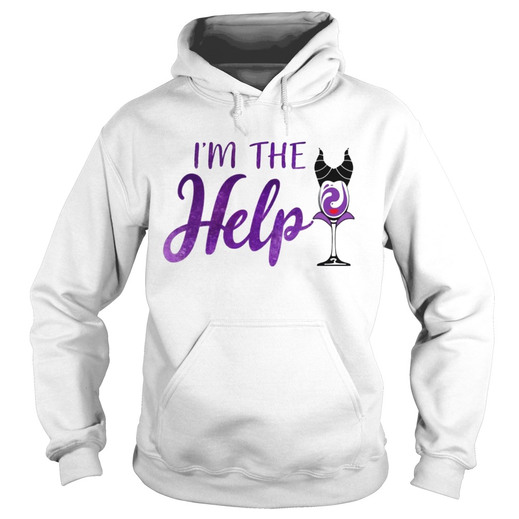 Im The Help Maleficent Wine T-shirt Im The Help Maleficent Wine T-shirt