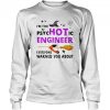 Im The Psyc Hot Ic Engineer Everyone Warned You About Halloween shirt