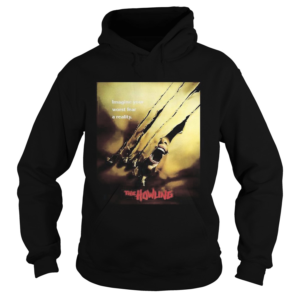 Imagine your worst fear a reality the howling shirt Imagine your worst fear a reality the howling shirt