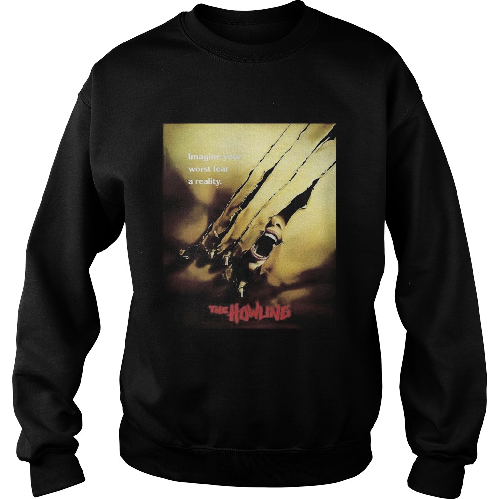 Imagine your worst fear a reality the howling shirt Imagine your worst fear a reality the howling shirt
