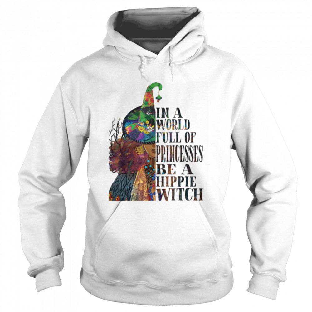 In A World Full Of Princesses Be A Hippie Witch shirt In A World Full Of Princesses Be A Hippie Witch shirt