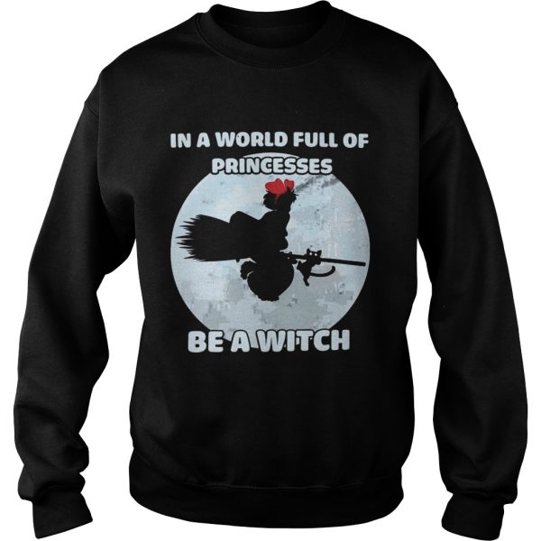 In A World Full Of Princesses Be A Witch shirt