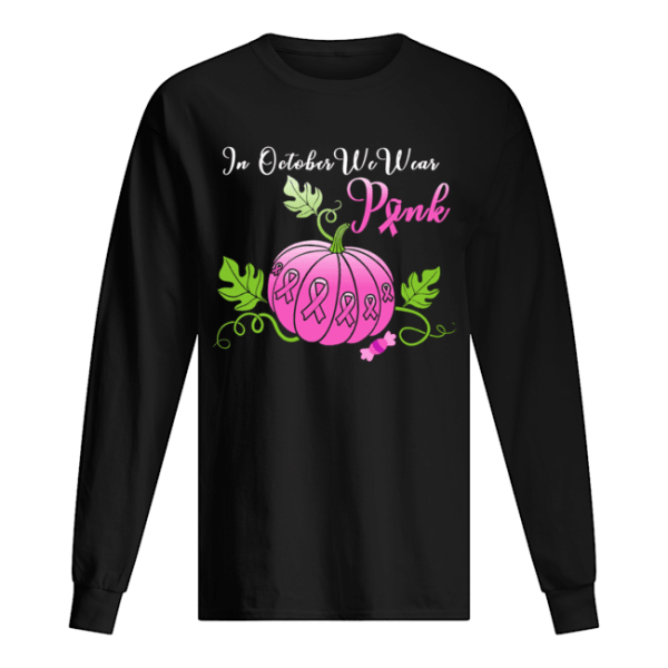 In October We Wear Pink Pumpkin Breast Cancer Halloween Long Sleeve T-Shirt