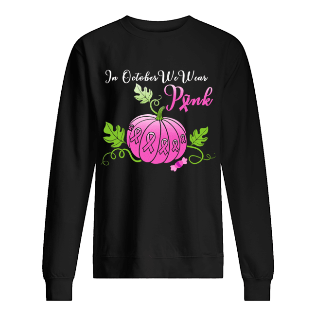 In October We Wear Pink Pumpkin Breast Cancer Halloween Long Sleeve T-Shirt In October We Wear Pink Pumpkin Breast Cancer Halloween Long Sleeve T-Shirt