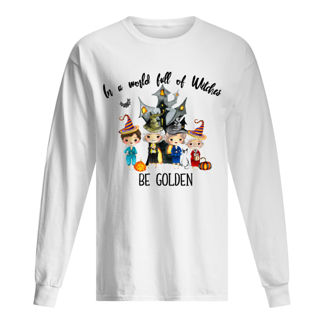 In a world full of Witches be Golden shirt In a world full of Witches be Golden shirt