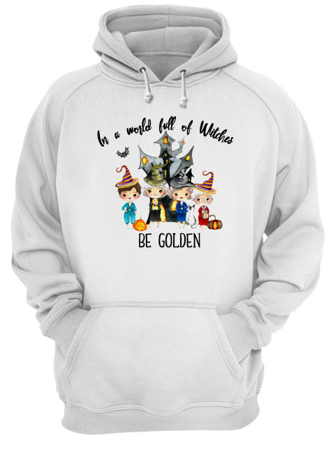 In a world full of Witches be Golden shirt In a world full of Witches be Golden shirt