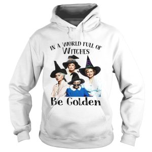 In a world full of witches be Golden Halloween shirt