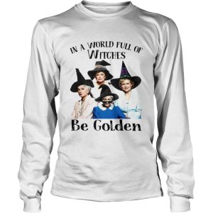 In a world full of witches be Golden Halloween shirt