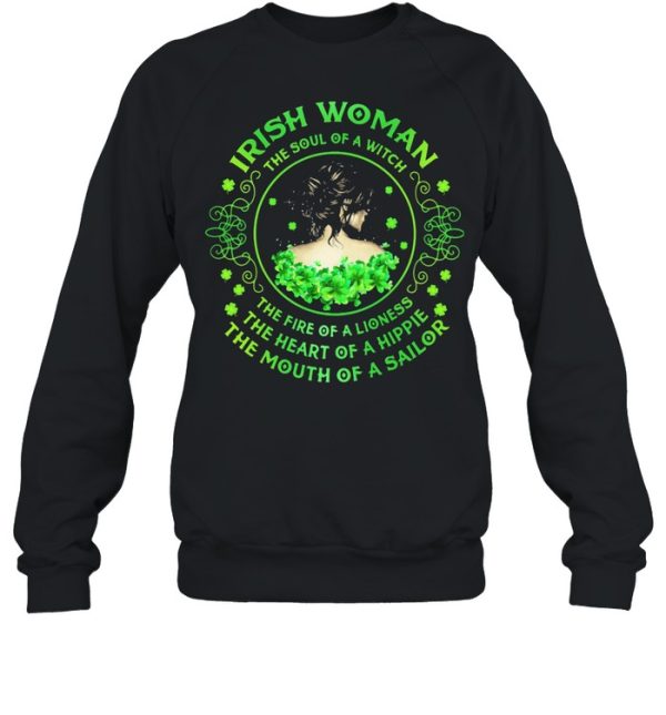 Irish Woman The Soul Of A Witch The Rire Of Lioness The Heart Of A Hippie The Mouth Of A Sailor Patricks Day shirt