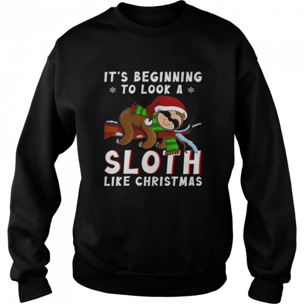 It’s Beginning To Look A Sloth Like Christmas Shirt