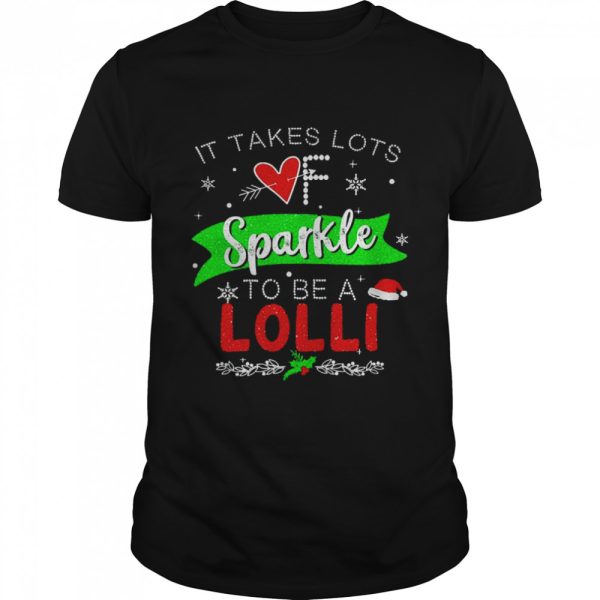 It Takes Lots Of Sparkle To Be A Lolli Christmas Sweater Shirt