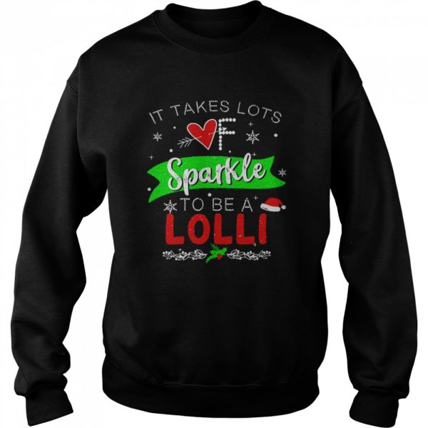 It Takes Lots Of Sparkle To Be A Lolli Christmas Sweater Shirt