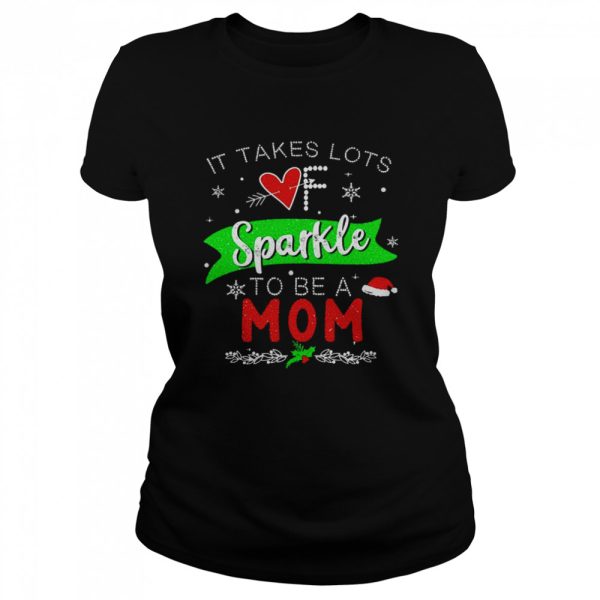 It Takes Lots Of Sparkle To Be A Mom Christmas Sweater Shirt
