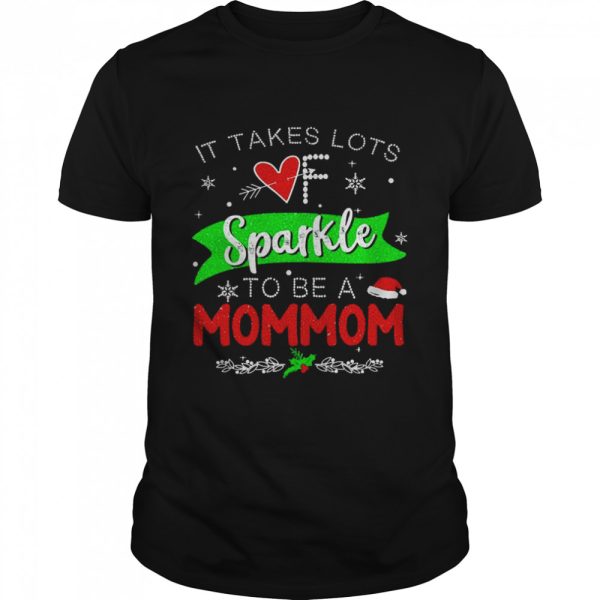 It Takes Lots Of Sparkle To Be A Mommom Christmas Sweater Shirt