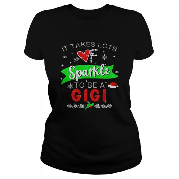 It Takes Lots of Sparkle To Be A Gigi Christmas Sweater Shirt