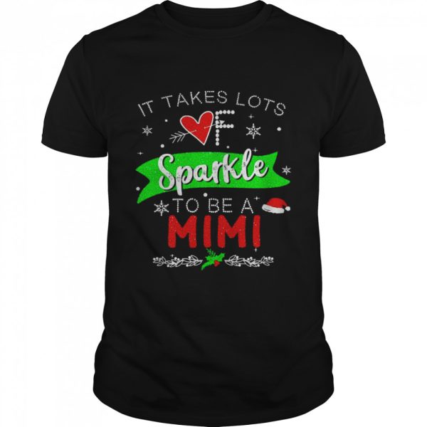 It Takes Lots of Sparkle To Be A Mimi Christmas Sweater Shirt