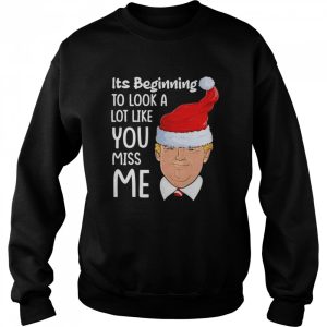 Its Beginning To Look A Lot Like You Miss Me Trump Christmas Shirt 4