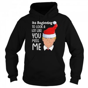 Its Beginning To Look A Lot Like You Miss Me Trump Christmas Shirt 5