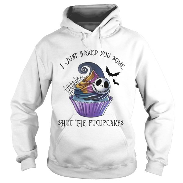 Jack Skellington I just baked you some shut the fucupcakes shirt