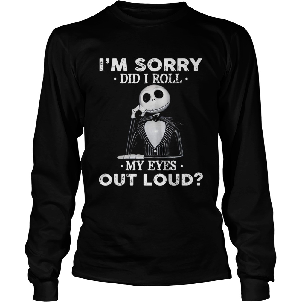Jack Skellington I'm sorry did I roll my eyes out loud shirt Jack Skellington I'm sorry did I roll my eyes out loud shirt