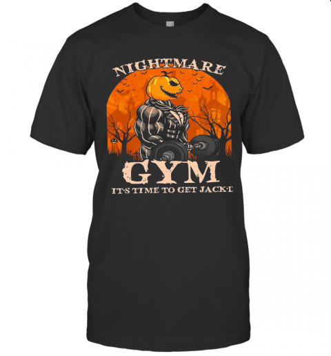 Jack Skellington Nightmare Gym It'S Time To Get Jack'D T-Shirt Jack Skellington Nightmare Gym It'S Time To Get Jack'D T-Shirt