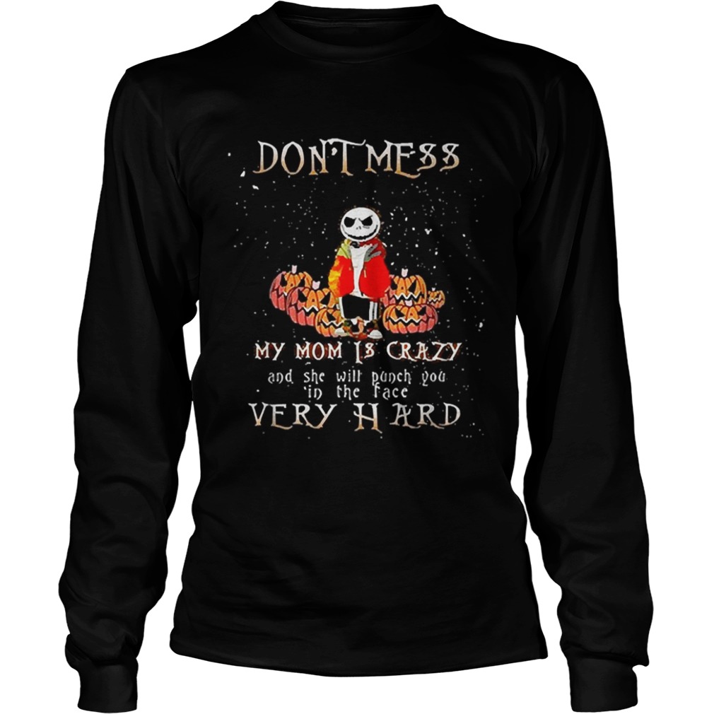 Jack Skellington don’t mess my mom is crazy and she will punch you in the face very hard shirt Jack Skellington don’t mess my mom is crazy and she will punch you in the face very hard shirt