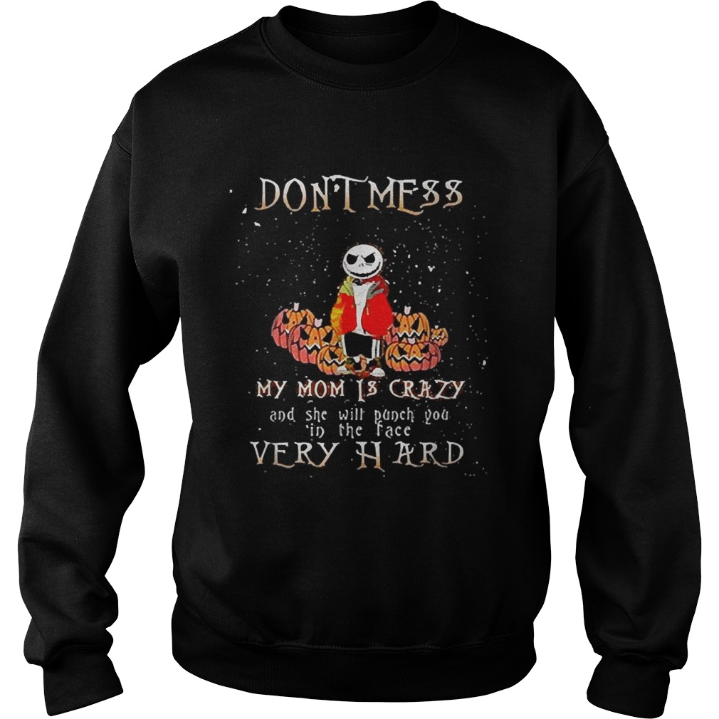 Jack Skellington don’t mess my mom is crazy and she will punch you in the face very hard shirt Jack Skellington don’t mess my mom is crazy and she will punch you in the face very hard shirt