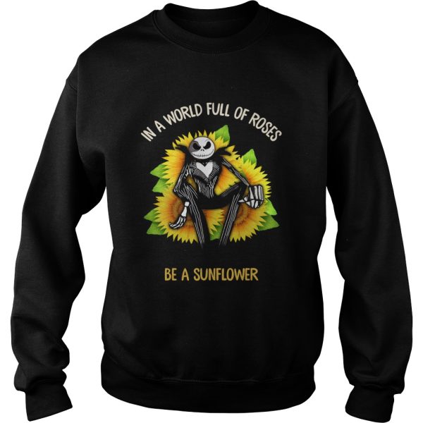 Jack Skellington in a world full of roses be a sunflower shirt
