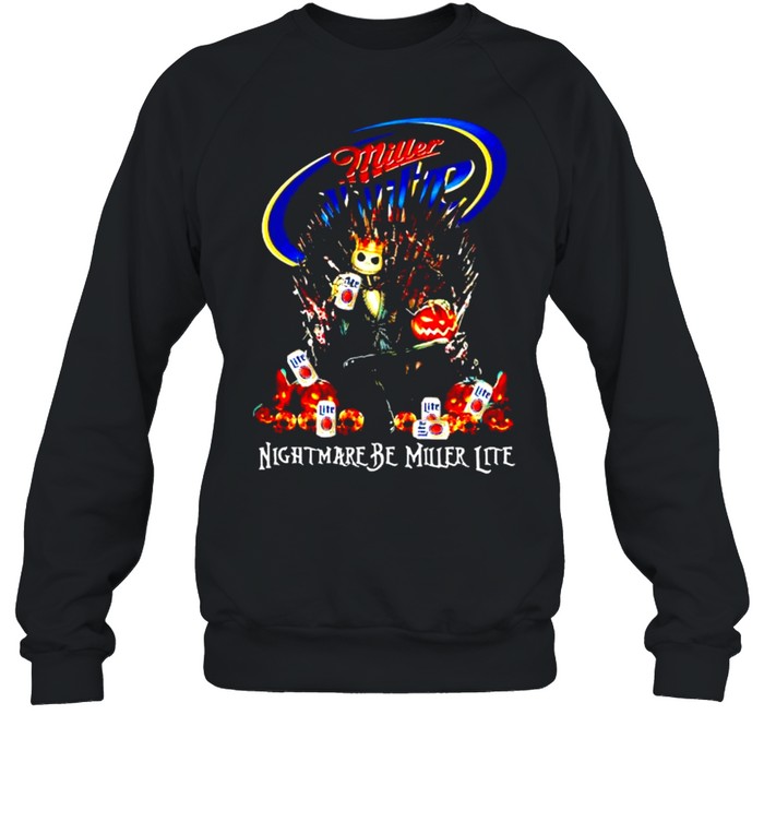 Jack Skellington nightmare be Miller Lite shirt Jack Skellington nightmare be Miller Lite shirt