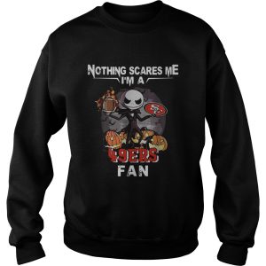 Jack Skellington nothing scares me I'm a San Francisco 49ers fan shirt 3