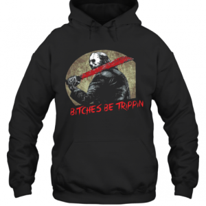 Jason Voorhees Bitches Be Trippin Halloween T Shirt 3