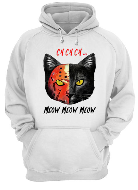 Jason Voorhees Black Cat Ch Ch Ch Meow Meow Meow shirt Jason Voorhees Black Cat Ch Ch Ch Meow Meow Meow shirt