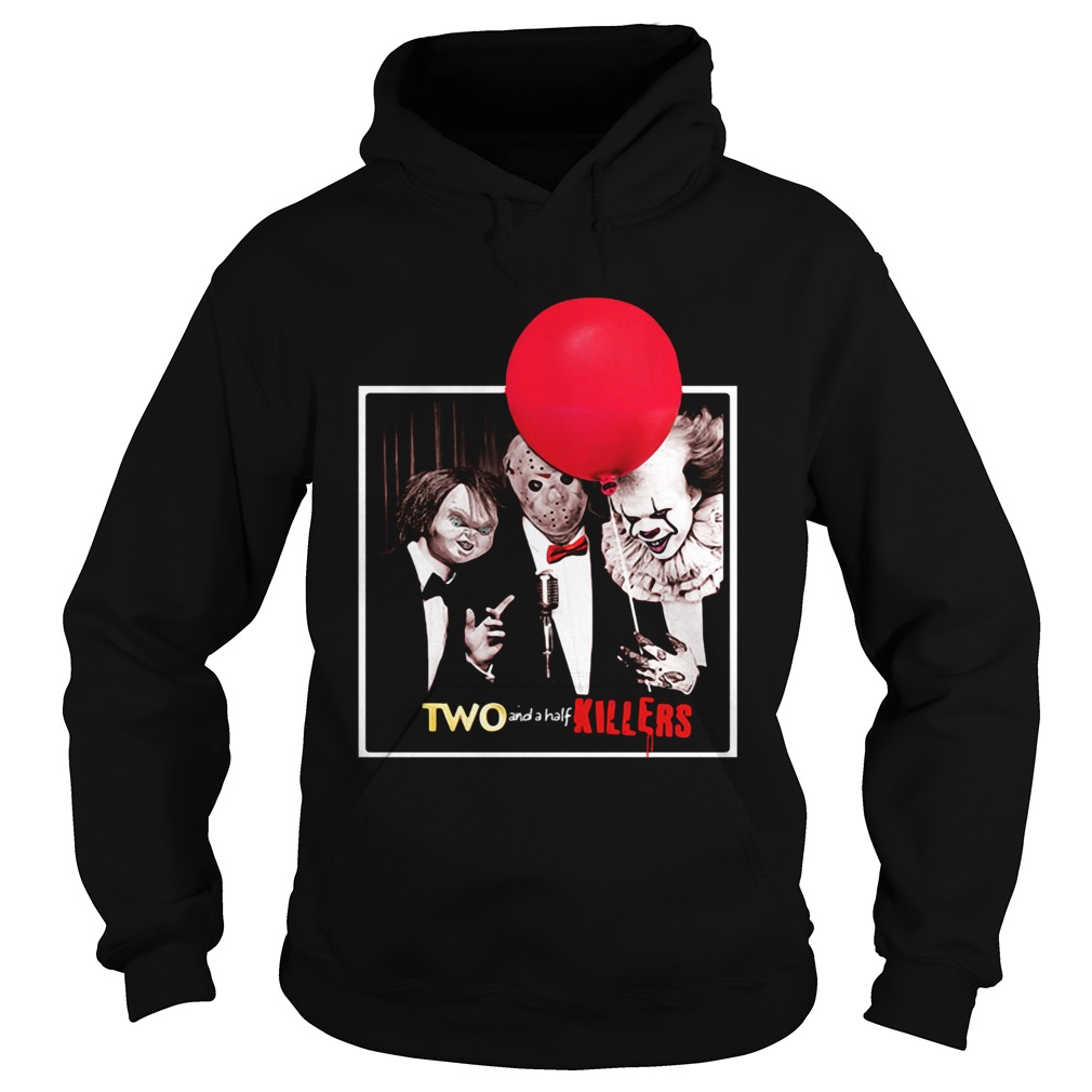 Jason Voorhees Chucky and Pennywise Two and a half Killers shirt Jason Voorhees Chucky and Pennywise Two and a half Killers shirt