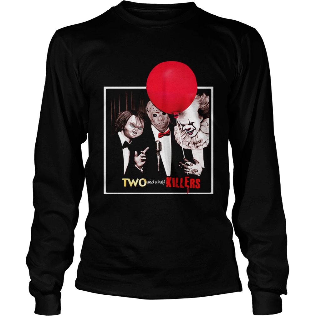 Jason Voorhees Chucky and Pennywise Two and a half Killers shirt Jason Voorhees Chucky and Pennywise Two and a half Killers shirt