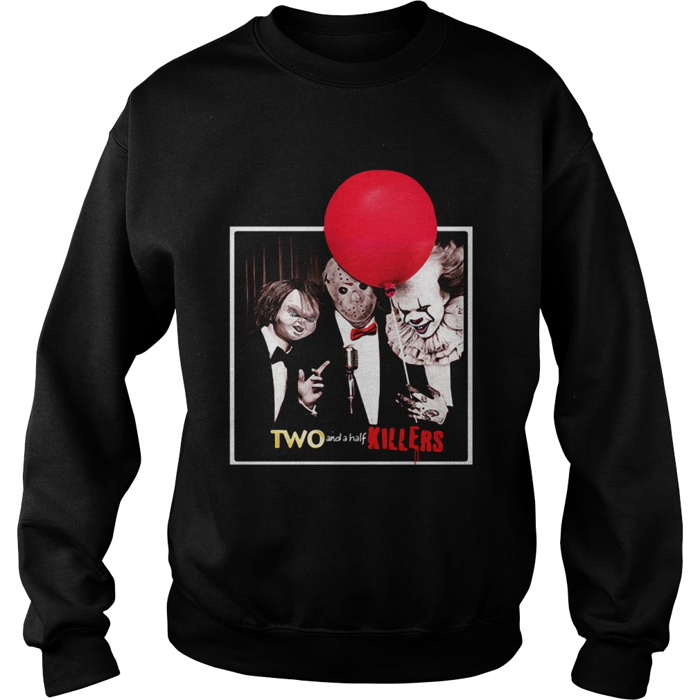 Jason Voorhees Chucky and Pennywise Two and a half Killers shirt Jason Voorhees Chucky and Pennywise Two and a half Killers shirt
