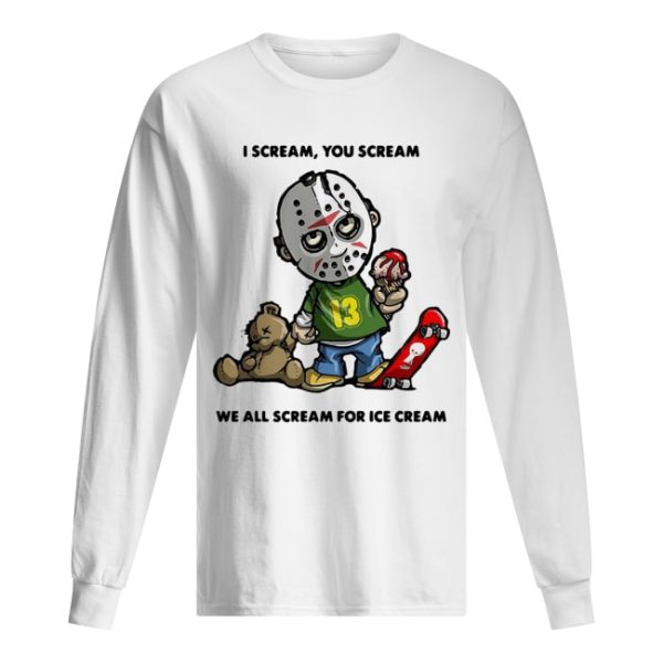 Jason Voorhees I scream you scream we all scream for ice cream shirt
