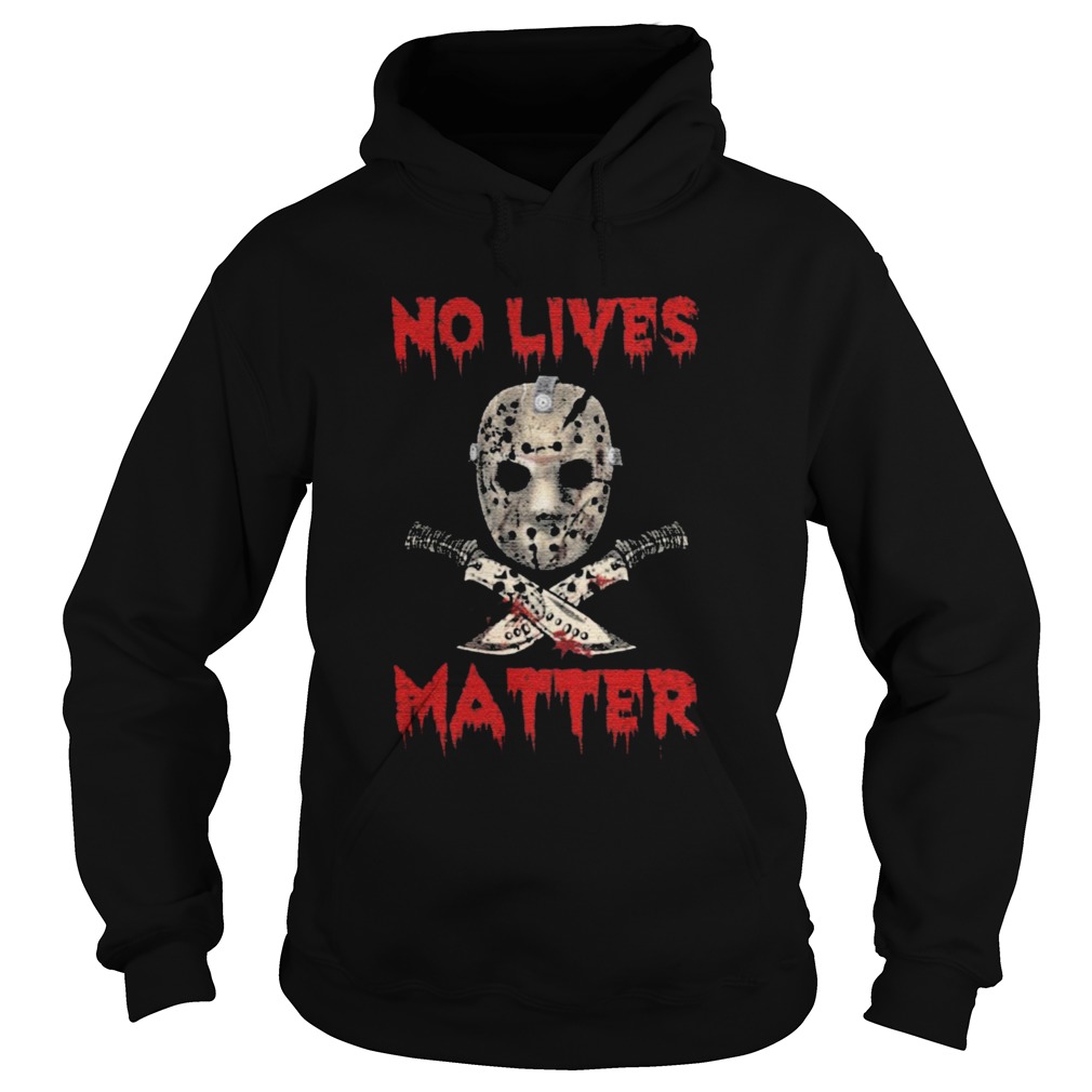 Jason Voorhees No Lives Matter Halloween shirt Jason Voorhees No Lives Matter Halloween shirt