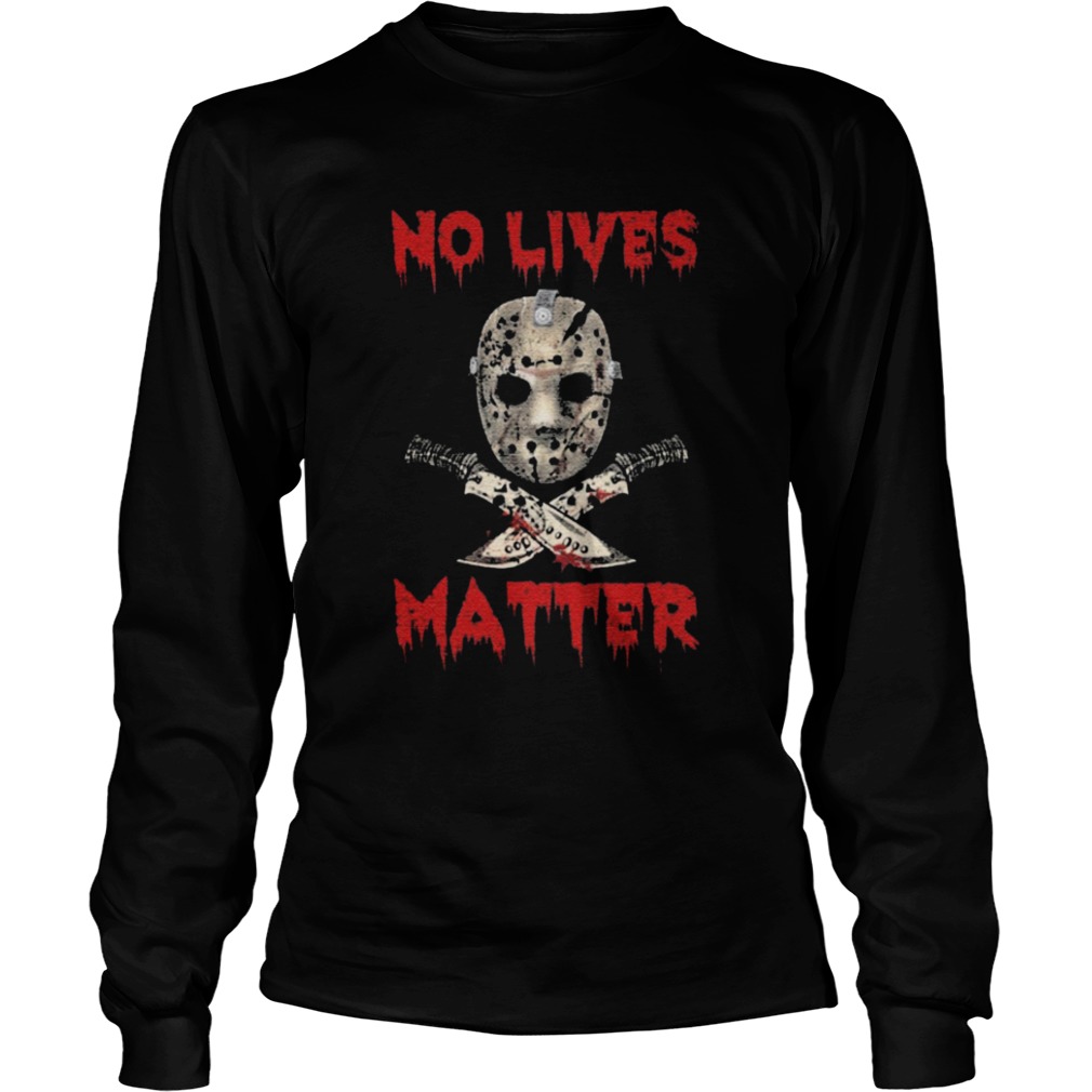 Jason Voorhees No Lives Matter Halloween shirt Jason Voorhees No Lives Matter Halloween shirt
