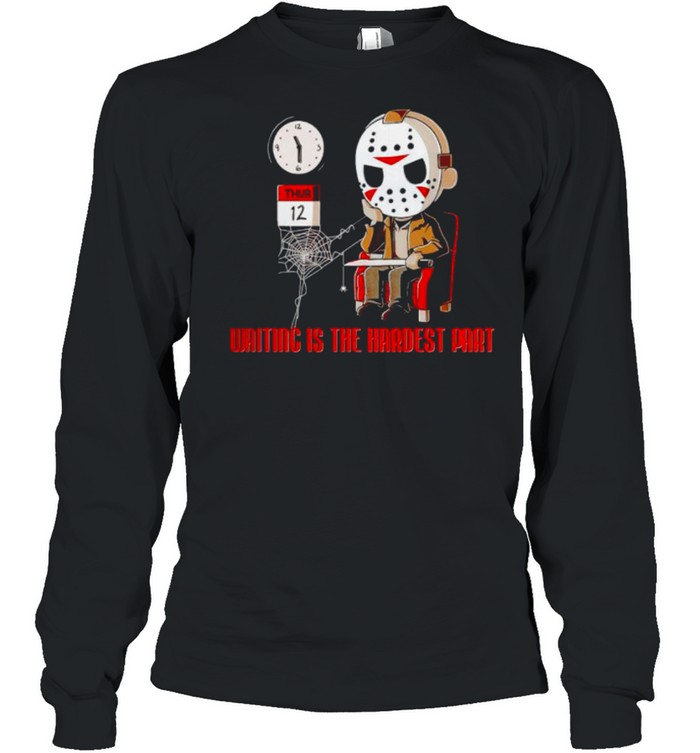Jason Voorhees waiting is the hardest part shirt Jason Voorhees waiting is the hardest part shirt