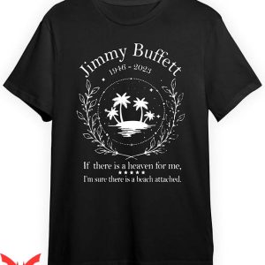 Jimmy Buffett T-Shirt Im Sure There IS A Beach Attached Tee