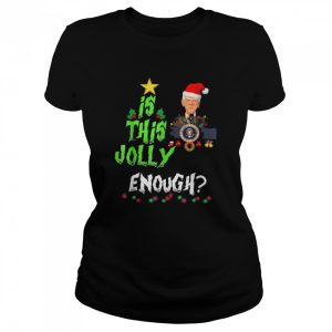 Joe Biden Is This Jolly Enough Christmas Liberals shirt