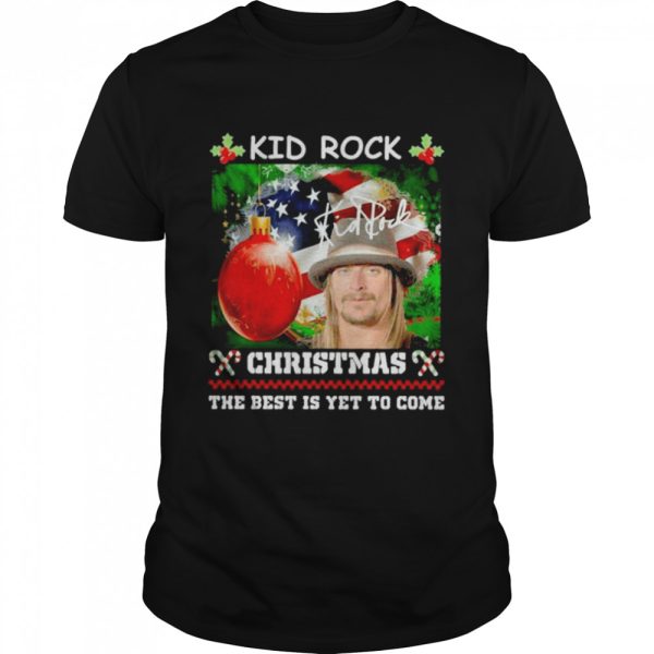 Kid Rock Chrsitmas the best is yet to come signature Merry Christmas shirt