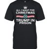 King All I Want For Christmas Is Trump In Prison T-shirt