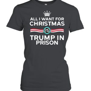 King All I Want For Christmas Is Trump In Prison T-shirt