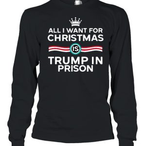 King All I Want For Christmas Is Trump In Prison T shirt 3