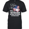 Kiss Me I’m A Veteran Or Irish Or Drunk Or Whatever U.S Flag T-shirt
